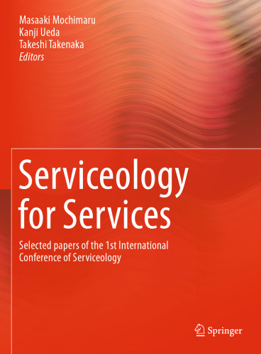 Serviceology for Services: Selected papers of the 1st International Conference of Serviceology