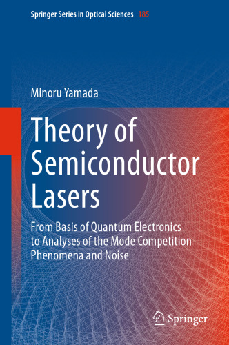 Theory of Semiconductor Lasers: From Basis of Quantum Electronics to Analyses of the Mode Competition Phenomena and Noise