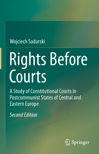 Rights Before Courts: A Study of Constitutional Courts in Postcommunist States of Central and Eastern Europe