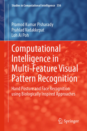 Computational Intelligence in Multi-Feature Visual Pattern Recognition: Hand Posture and Face Recognition using Biologically Inspired Approaches