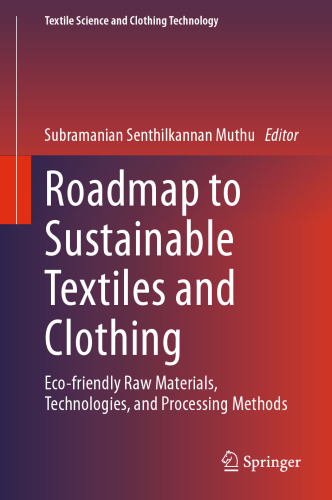 Roadmap to Sustainable Textiles and Clothing: Eco-friendly Raw Materials, Technologies, and Processing Methods