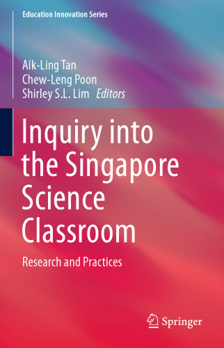 Inquiry into the Singapore Science Classroom: Research and Practices
