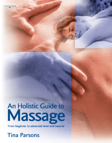 An holistic guide to massage : from beginner to advanced level and beyond
