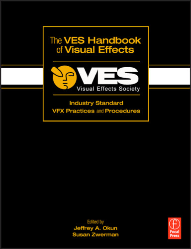 The VES handbook of visual effects : industry standard VFX practices and procedures