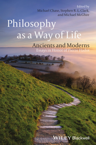 Philosophy as a way of life : ancients and moderns : essays in honor of Pierre Hadot
