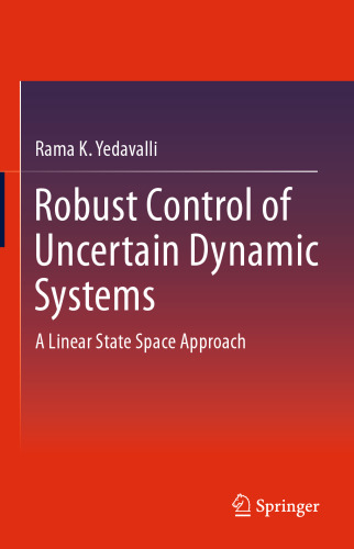 Robust Control of Uncertain Dynamic Systems: A Linear State Space Approach