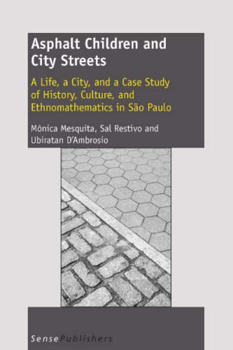 Asphalt children and city streets : a life, a city and a case study of history, culture, and ethnomathematics in S̃ão Paulo
