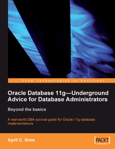 Oracle Database 11g? Underground Advice for Database Administrators : Underground Advice for Database Administrators