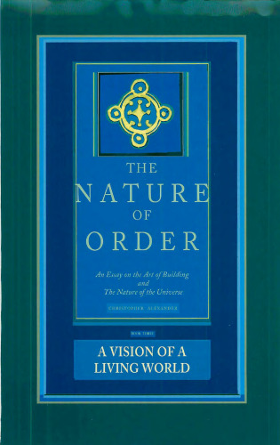 The nature of order : an essay on the art of building and the nature of the universe
