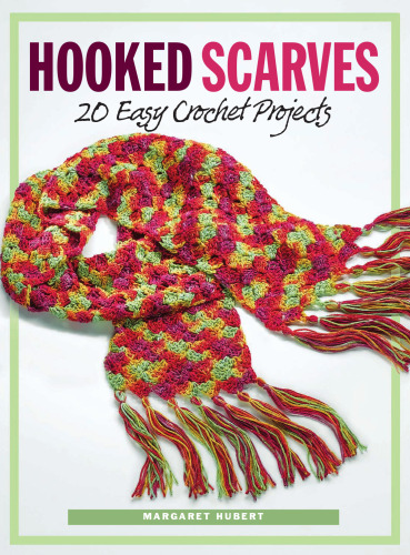 Hooked scarves : 20 easy crochet projects