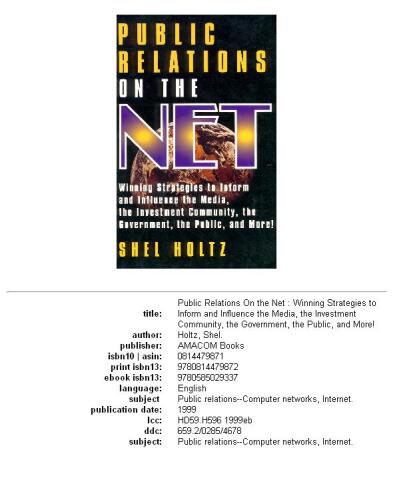Public relations on the Net : winning strategies to inform and influence the media, the investment community, the government, the public, and more!