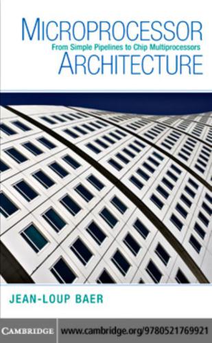 Microprocessor architecture : from simple pipelines to chip multiprocessors