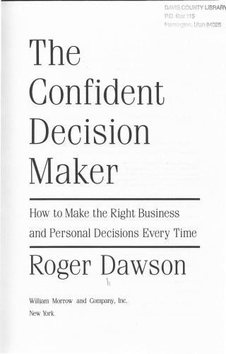 The confident decision maker : how to make the right business and personal decisions every time
