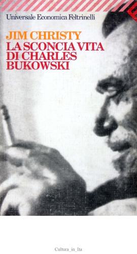 La sconcia vita di Charles Bukowski