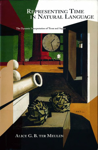 Representing Time in Natural Language: The Dynamic Interpretation of Tense and Aspect