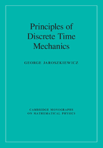 Principles of Discrete Time Mechanics