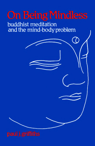 On Being Mindless : Buddhist Meditation and the Mind-Body Problem