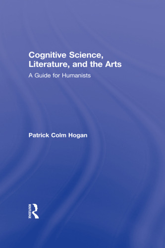Cognitive Science, Literature, and the Arts: A Guide for Humanists