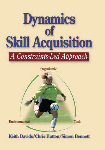 Dynamics of Skill Acquisition: A Constraints-Led Approach