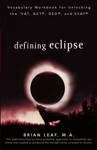 Defining Eclipse: Vocabulary Workbook for Unlocking the SAT, ACT, GED, and SSAT