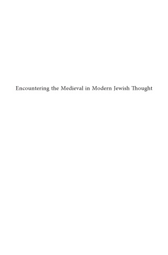 Encountering the medieval in modern Jewish thought