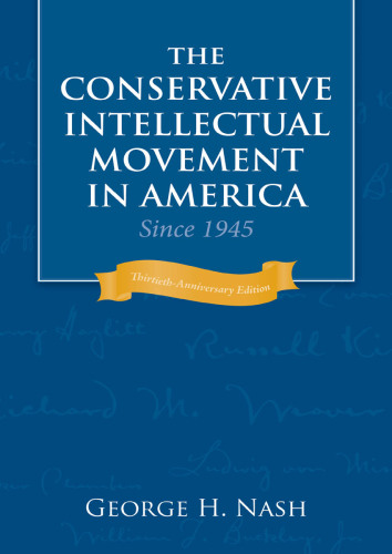 The Conservative Intellectual Movement in America Since 1945