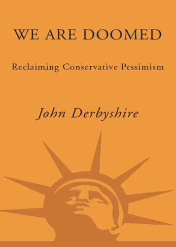 We Are Doomed: Reclaiming Conservative Pessimism