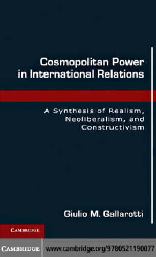 Cosmopolitan Power in International Relations: A Synthesis of Realism, Neoliberalism, and Constructivism