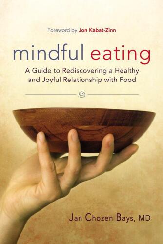 Mindful Eating - A Guide to Rediscovering a Healthy and Joyful Relationship with Food