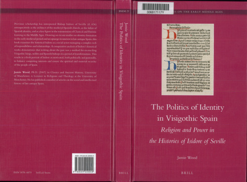 The Politics of Identity in Visigothic Spain: Religion and Power in the Histories of Isidore of Seville