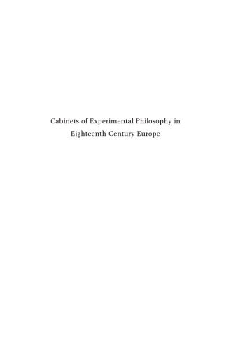 Cabinets of experimental philosophy in eighteenth-century Europe
 ISBN 978-90-04-25296-7 (hardback) ; ISBN 978-90-04-25297-4 (e-book)