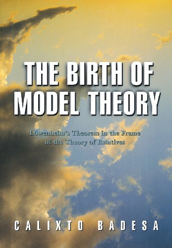 The Birth of Model Theory: Löwenheim's Theorem in the Frame of the Theory of Relatives