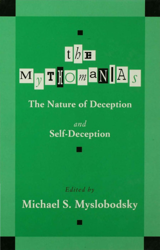 The Mythomanias: The Nature of Deception and Self-deception