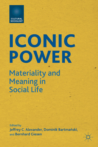 Iconic Power: Materiality and Meaning in Social Life
