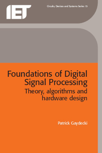 Foundations of Digital Signal Processing: Theory, Algorithms and Hardware Design
