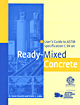 User's Guide to ASTM Specification C 94 on Ready-Mixed Concrete