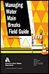 Managing Water Main Breaks Field Guide