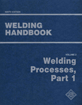 Welding Handbook, Volume 2 - Welding Processes, Part 1