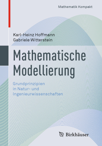 Mathematische Modellierung: Grundprinzipien in Natur- und Ingenieurwissenschaften