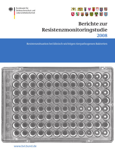 Berichte zur Resistenzmonitoringstudie 2008: Resistenzsituation bei klinisch wichtigen tierpathogenen Bakterien Berichte gemäß § 77 Abs. 3 AMG