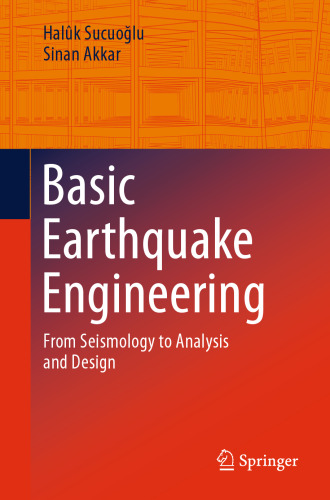 Basic Earthquake Engineering: From Seismology to Analysis and Design