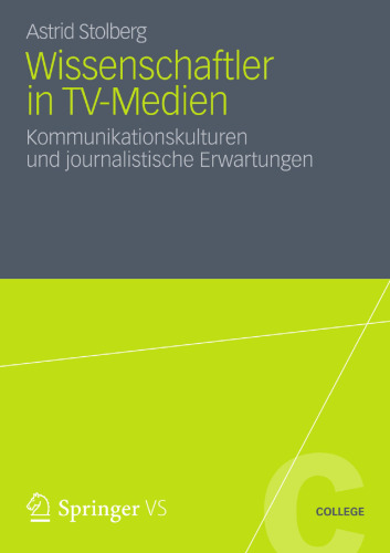 Wissenschaftler in TV-Medien: Kommunikationskulturen und journalistische Erwartungen