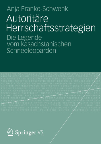 Autoritäre Herrschaftsstrategien: Die Legende vom kasachstanischen Schneeleoparden