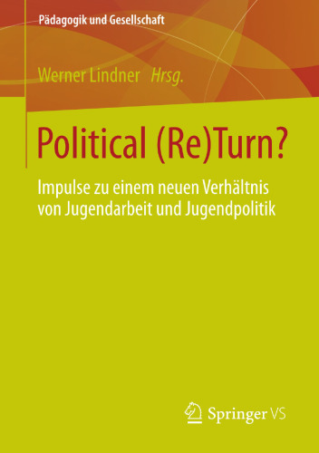 Political (Re)Turn?: Impulse zu einem neuen Verhältnis von Jugendarbeit und Jugendpolitik