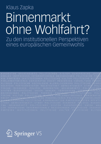 Binnenmarkt ohne Wohlfahrt?: Zu den institutionellen Perspektiven eines europäischen Gemeinwohls