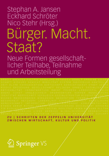 Bürger. Macht. Staat?: Neue Formen gesellschaftlicher Teilhabe, Teilnahme und Arbeitsteilung