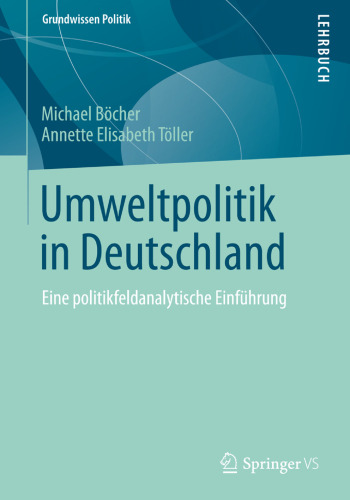 Umweltpolitik in Deutschland: Eine politikfeldanalytische Einführung