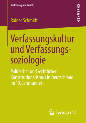 Verfassungskultur und Verfassungssoziologie: Politischer und rechtlicher Konstitutionalismus in Deutschland im 19. Jahrhundert