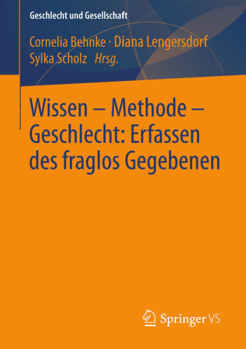 Wissen – Methode – Geschlecht: Erfassen des fraglos Gegebenen