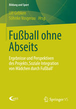 Fußball ohne Abseits: Ergebnisse und Perspektiven des Projekts 'Soziale Integration von Mädchen durch Fußball'